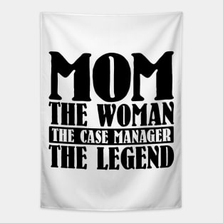 Mom The Woman The Case Manager The Legend Tapestry