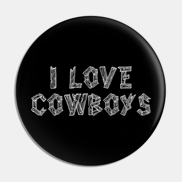 I Love Cowboys v3 Pin by Emma