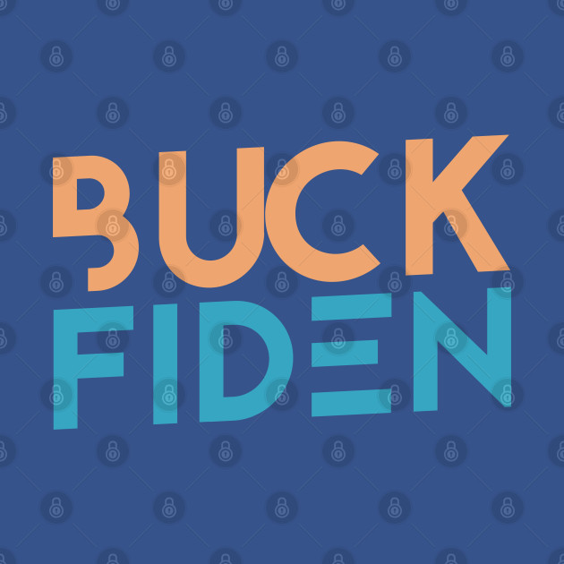 Disover Anti Biden 2020 Gift - Buck Fiden Funny - Anti Biden Gifts - T-Shirt