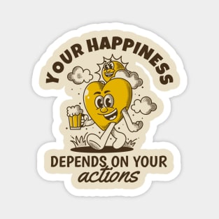 Your happiness depends on your action Magnet