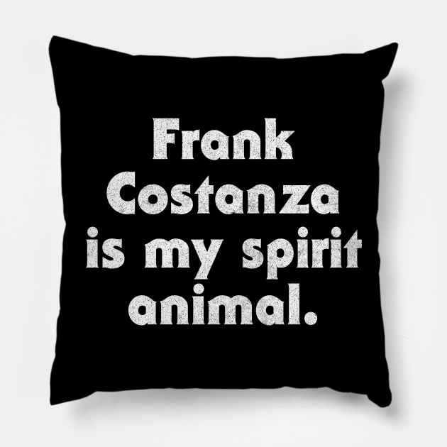 Frank Costanza Is My Spirit Animal Pillow by DankFutura