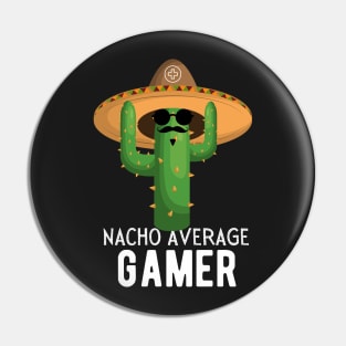 Nacho Average Gamer Video Game Humor Gifts Pin