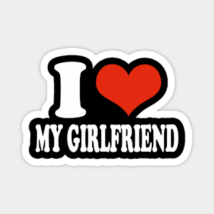 i love my girlfriend Magnet