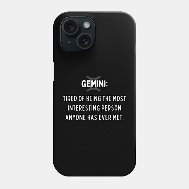 Gemini Zodiac signs quote - Tired of being the most interesting person anyone has ever met Phone Case by Zodiac Outlet