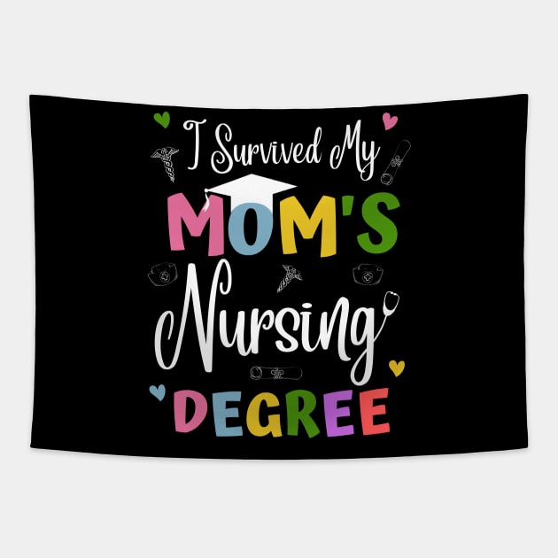 I Survived My Moms Nursing Degree Tapestry by JustBeSatisfied