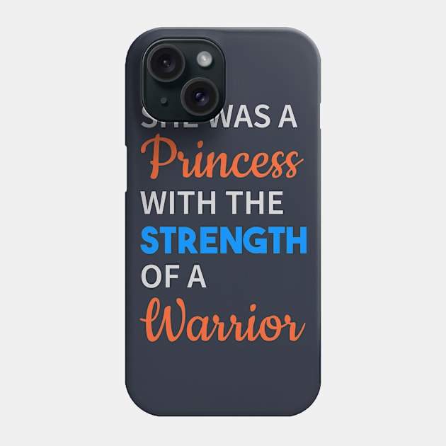 She Was A Princess With The Strength Of Warrior Phone Case by lisalizarb