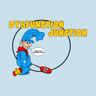 Dysfunction Junction T-Shirt