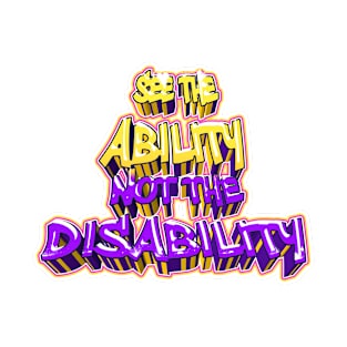 See The Ability not the Disability T-Shirt