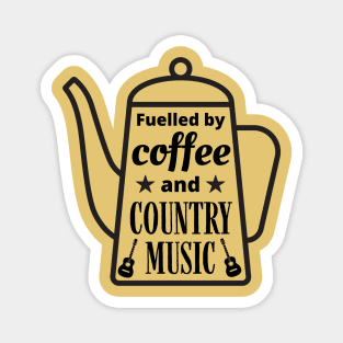 Fuelled By Coffee and Country Music, Coffee Lovers, Country Music Lovers Magnet