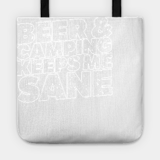 Beer And Camping Keeps Me Sane Tote