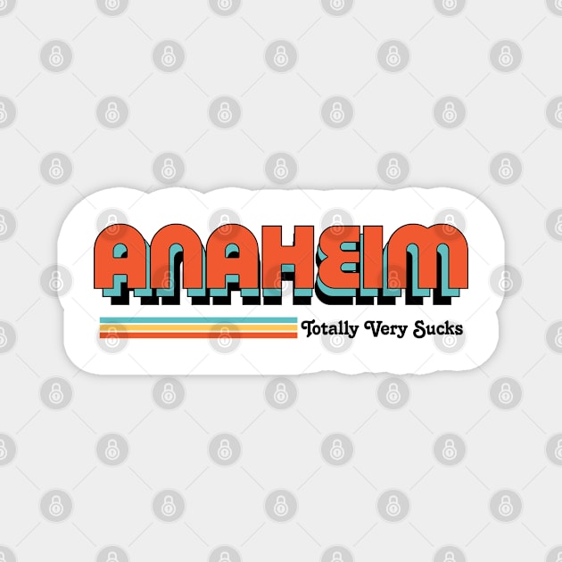 Anaheim - Totally Very Sucks Magnet by Vansa Design