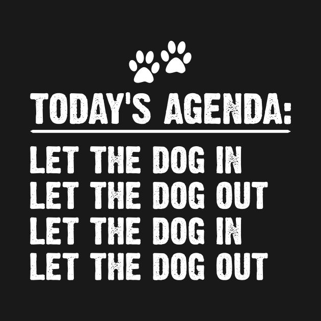 Today's Agenda Let The Dog In Let The Dog Out by SimonL