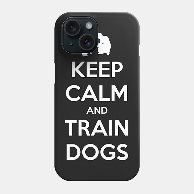 Keep Calm and Train Dogs M Phone Case by doglovershirts