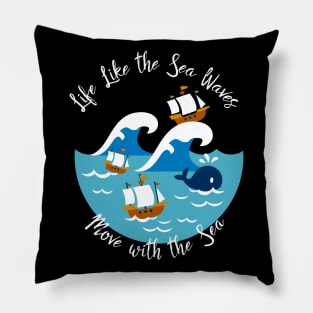 Life Like The Sea Waves, Move with the Sea Pillow