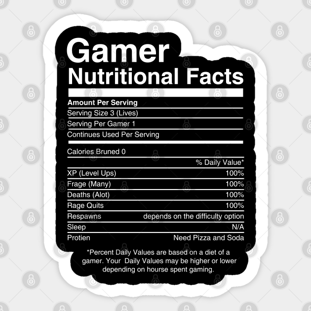 Gamer Nutritional Facts Cool Gamer Video Game Funny - Gamer Nutritional Facts - Sticker | TeePublic Gamer Nutritional Facts Cool Gamer Video Game Funny - Gamer Nutritional Facts - Sticker | TeePublic