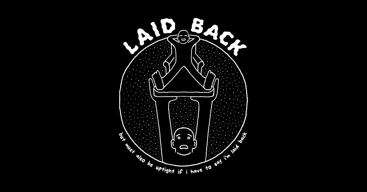 Laid Back - Laid Back - Posters and Art Prints | TeePublic