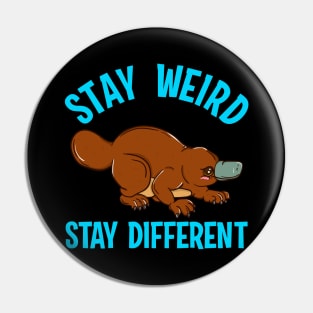 Stay Weird Stay Different Platypus Animal Pun Pin