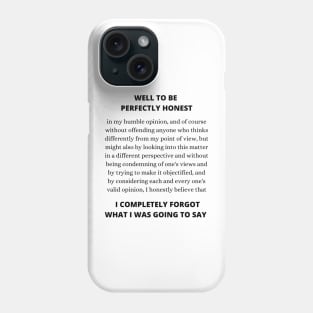 Well to be perfectly honest copy pasta Phone Case