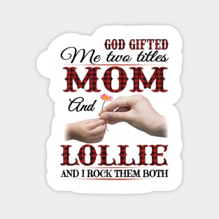 Vintage God Gifted Me Two Titles Mom And Lollie Wildflower Hands Flower Happy Mothers Day Magnet