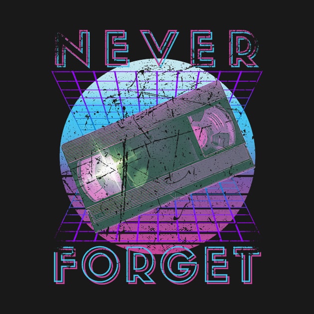 Never Forget Retro 80s 90s Nostalgia by Schwarzweiss