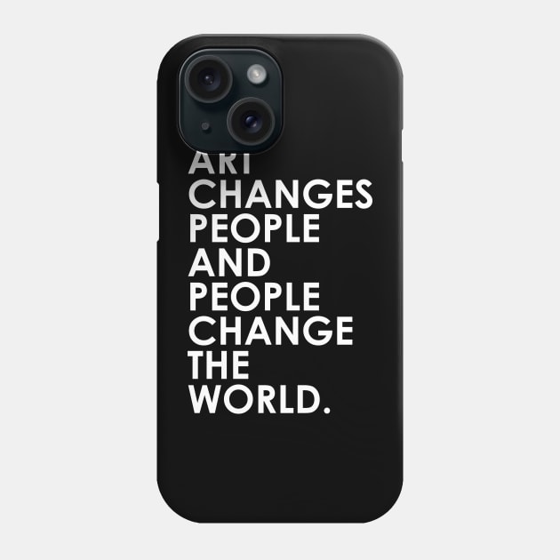 Art Changes People Phone Case by machmigo