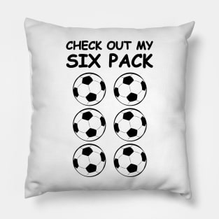 Check Out My Six Pack - Football / Soccer Balls Pillow