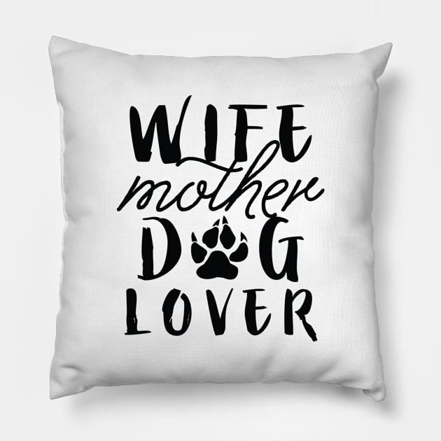 Wife Mother Dog Lover Pillow by LuckyFoxDesigns