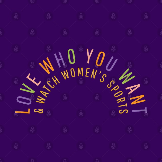 Title IX Love Who You Want Celebrates Women In Sports by SeaLAD