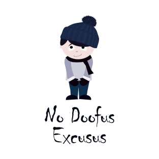 No Doofus Excusus T-Shirt