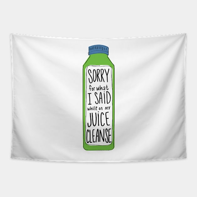 Sorry For What I Said While On My Juice Cleanse Tapestry by bustle