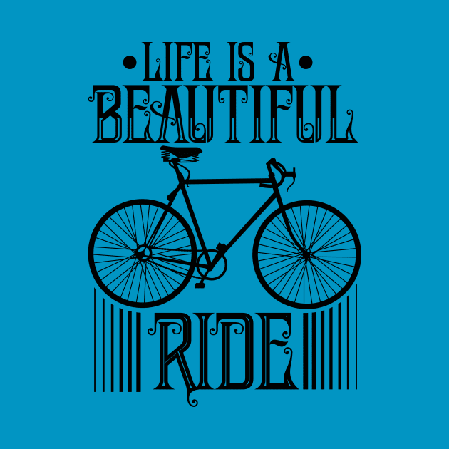 Life is a Beautiful Ride by Aine Creative Designs