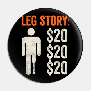 Funny Amputee Humor Leg Story Pin