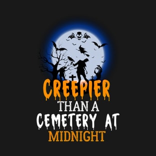 Creepier Than a Cemetery at Midnight T-Shirt