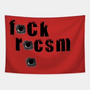 ANTI RACISM T-Shirt fck rcsm Tapestry