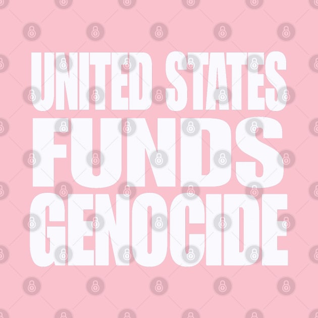 United States Funds Genocide - White - Double-sided by SubversiveWare