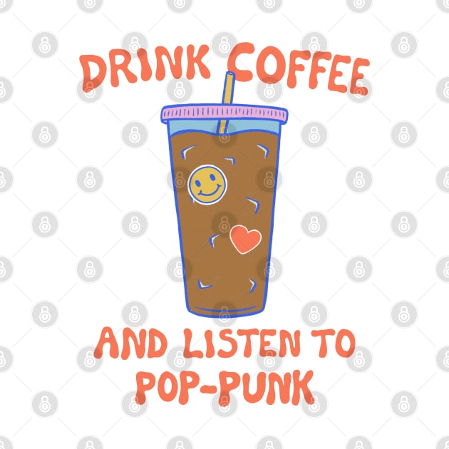 Drink Coffee and Listen to Pop-Punk by cecececececelia