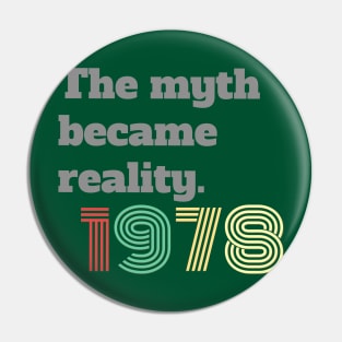 The Myth Became Reality 1978 Pin