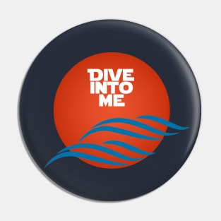 Dive Into Me Pin