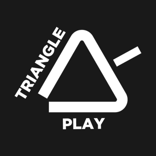 I play triangle, Funny triangle player gift T-Shirt