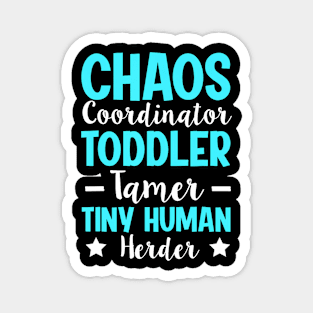 Chaos Coordinator Toddler Tamer Tiny Human Herder Magnet