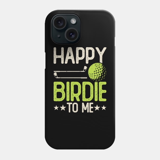 Happy Birdie To Me T Shirt For Women Men Phone Case by Pretr=ty