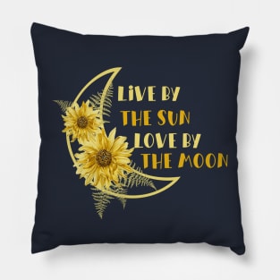 Live By The Sun, Love By The Moon Pillow