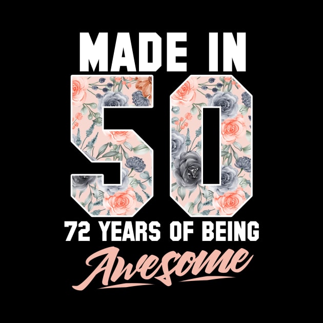 Made in 1950 72 years of being awesome 72nd Birthday Flowers by FunnyUSATees