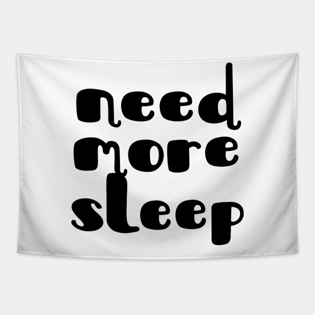 Need more sleep Tapestry by shopbudgets