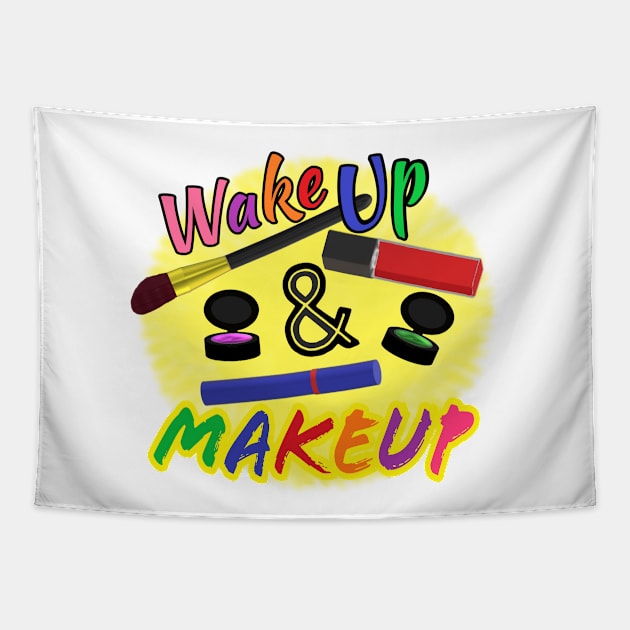 Wake Up and Makeup – Fun Quote for Makeup Lovers and Makeup Artists.  Shining Sun with Makeup and Multicolored Letters. (White Background) Tapestry by Art By LM Designs 