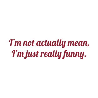 I'm not Mean Script T-Shirt