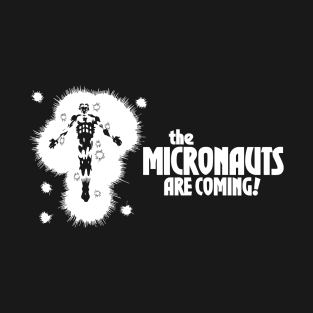 The Micronauts Are Coming T-Shirt