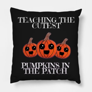 Teaching The Cutest Pumpkins In The Patch Pillow