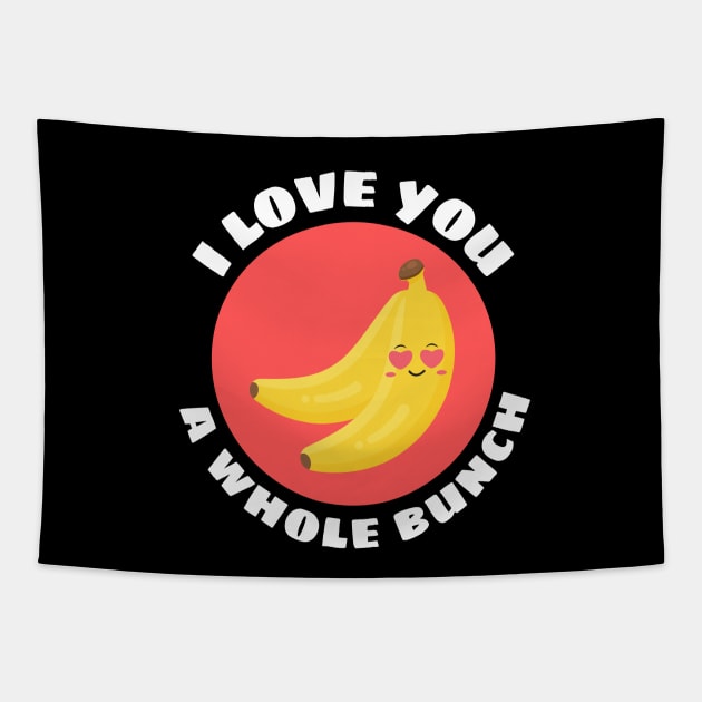 I Love You A Whole Bunch | Cute Banana Pun Tapestry by Allthingspunny