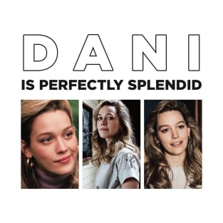 DANI IS PERFECTLY SPLENDID T-Shirt